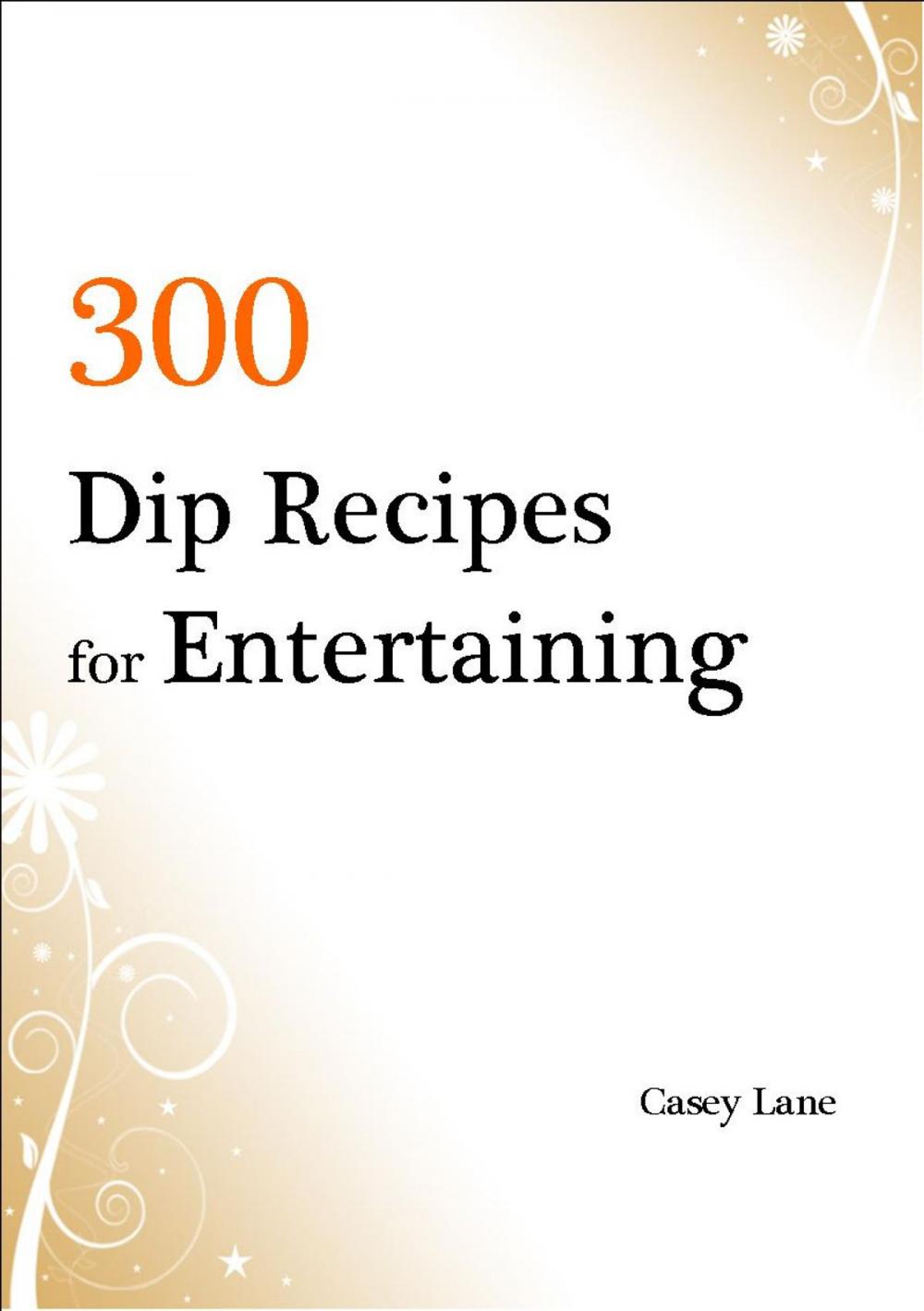 Big bigCover of 300 Dip Recipes for Entertaining