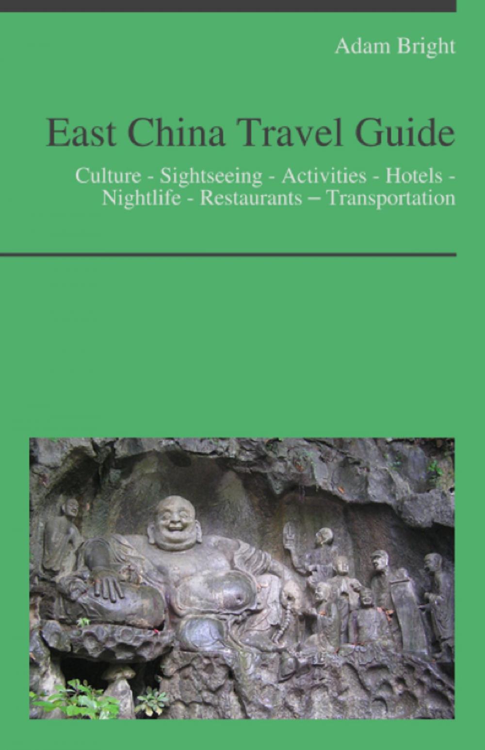 Big bigCover of East China Travel Guide (including Shanghai & Hangzhou) : Culture - Sightseeing - Activities - Hotels - Nightlife - Restaurants – Transportation