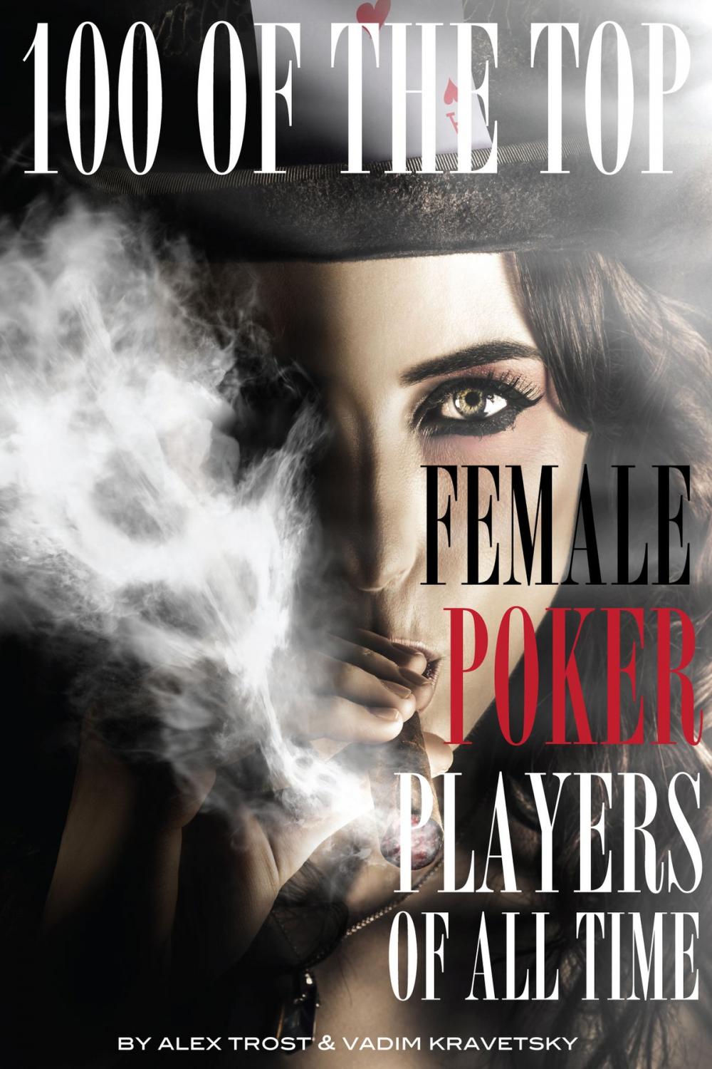 Big bigCover of 100 of the Top Female Poker Players of All Time