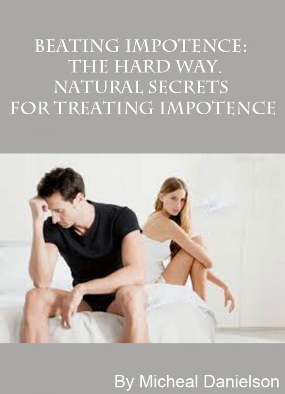 Big bigCover of Beating Impotence: The Hard Way. Natural Secrets for Treating Impotence