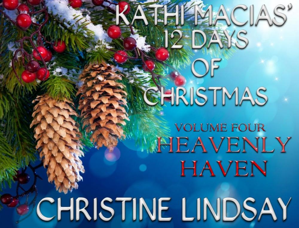 Big bigCover of Kathi Macias' 12 Days of Christmas - Volume 4 - Heavenly Haven