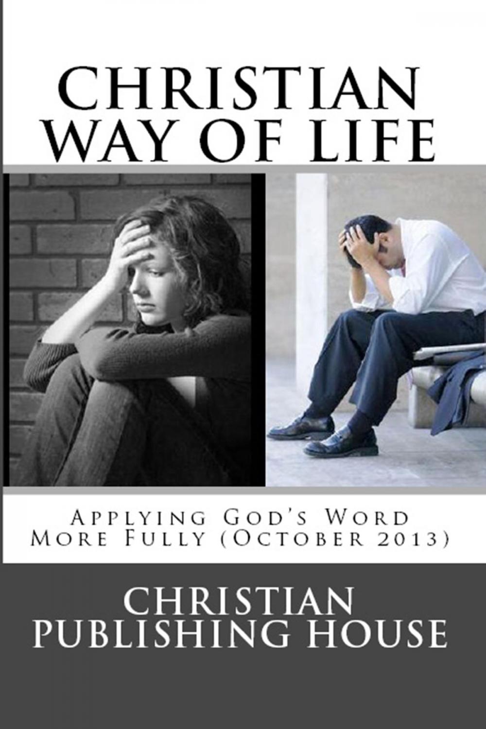 Big bigCover of CHRISTIAN WAY OF LIFE Applying God's Word More Fully (October 2013)