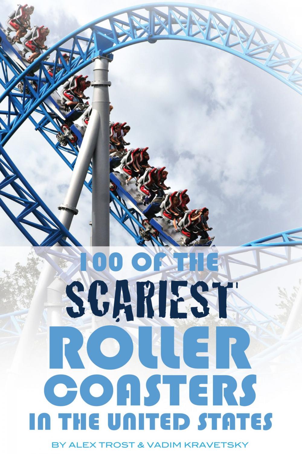 Big bigCover of 100 of the Scariest Roller Coasters In the United States