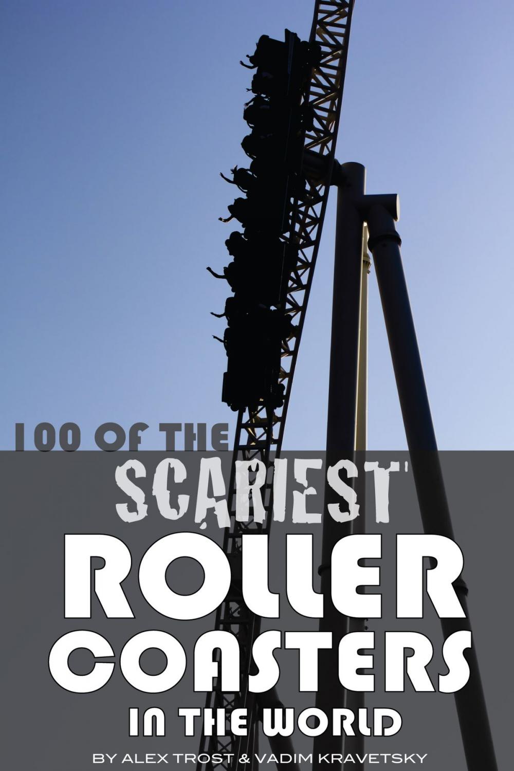 Big bigCover of 100 of the Scariest Roller Coasters In the World