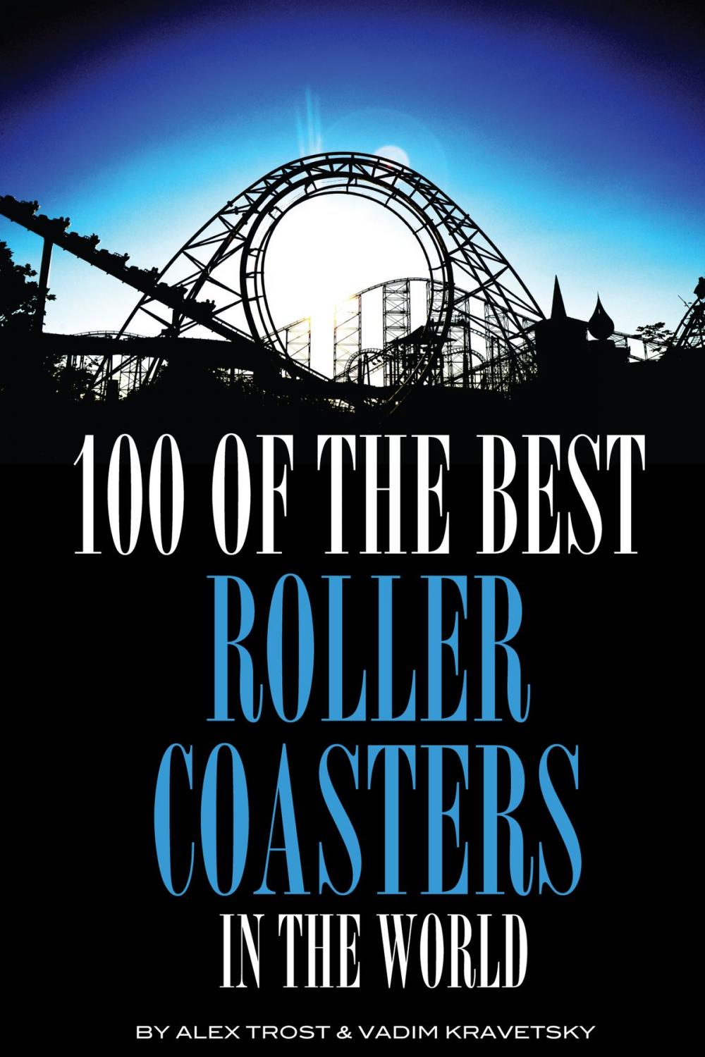 Big bigCover of 100 of the Best Roller Coasters In the World