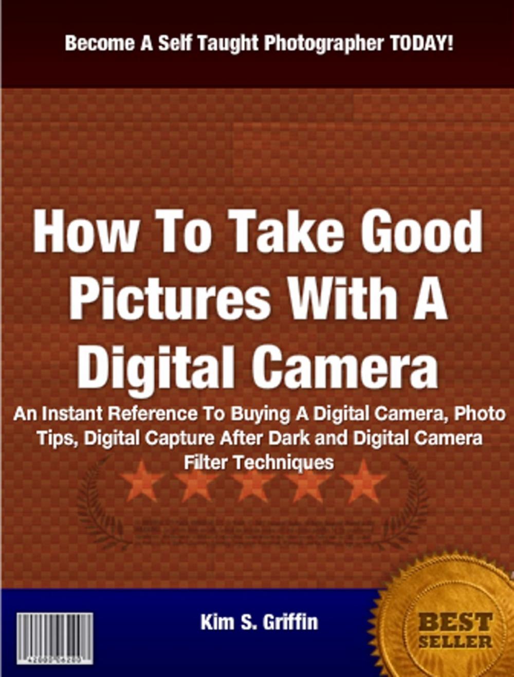 Big bigCover of How To Take Good Pictures With A Digital Camera