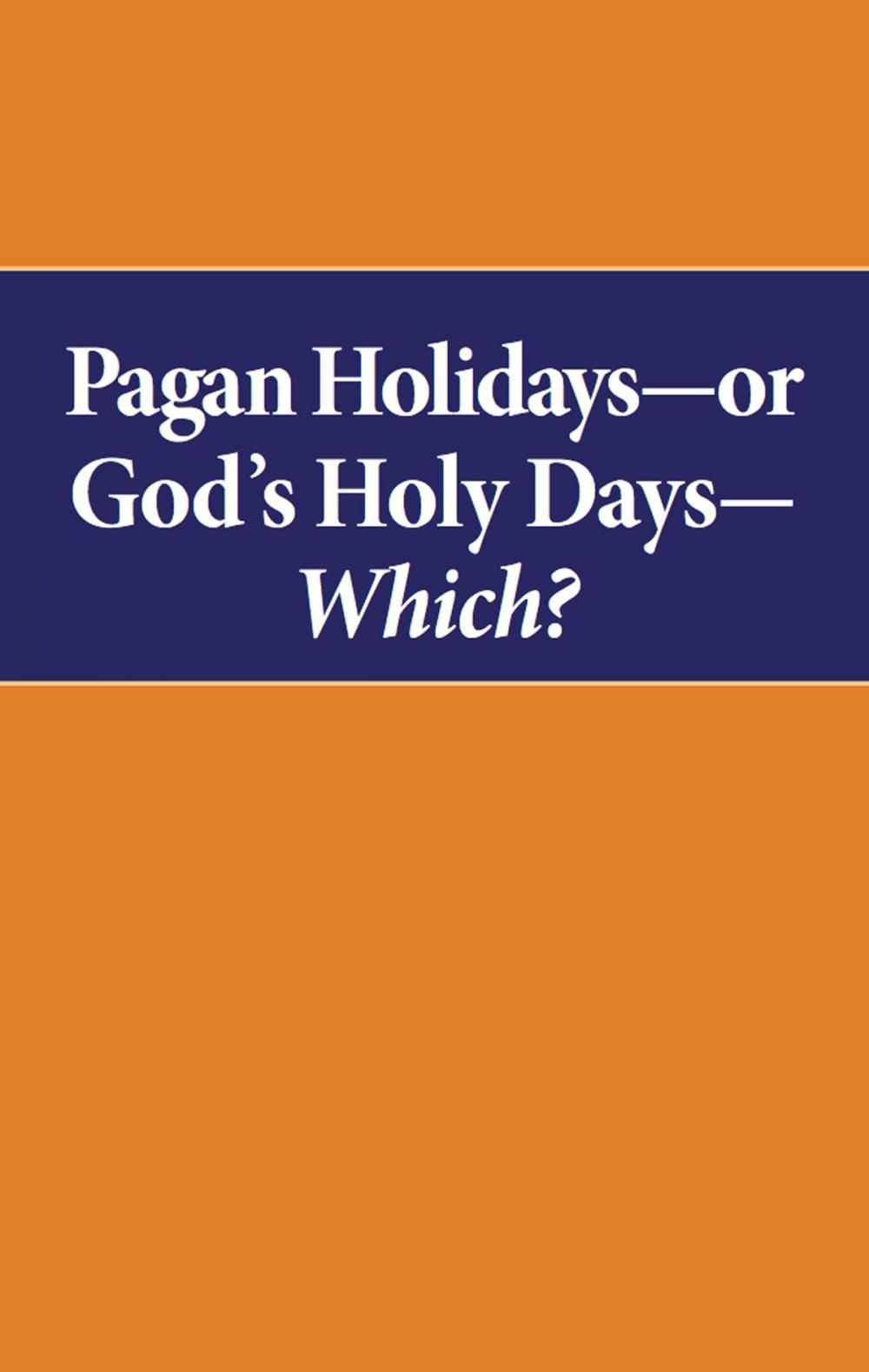 Big bigCover of Pagan Holidays—or God's Holy Days—Which?
