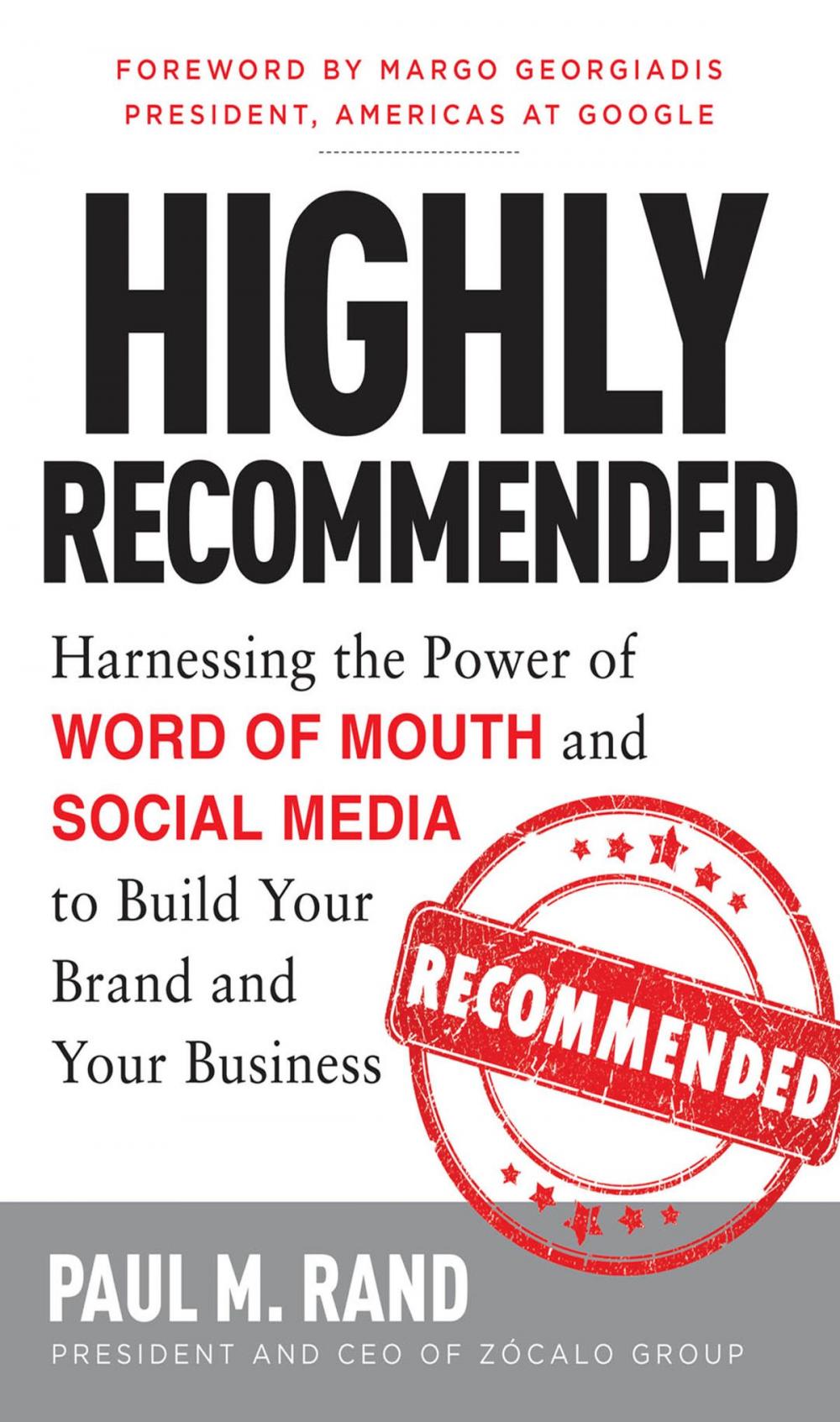 Big bigCover of Highly Recommended: Harnessing the Power of Word of Mouth and Social Media to Build Your Brand and Your Business