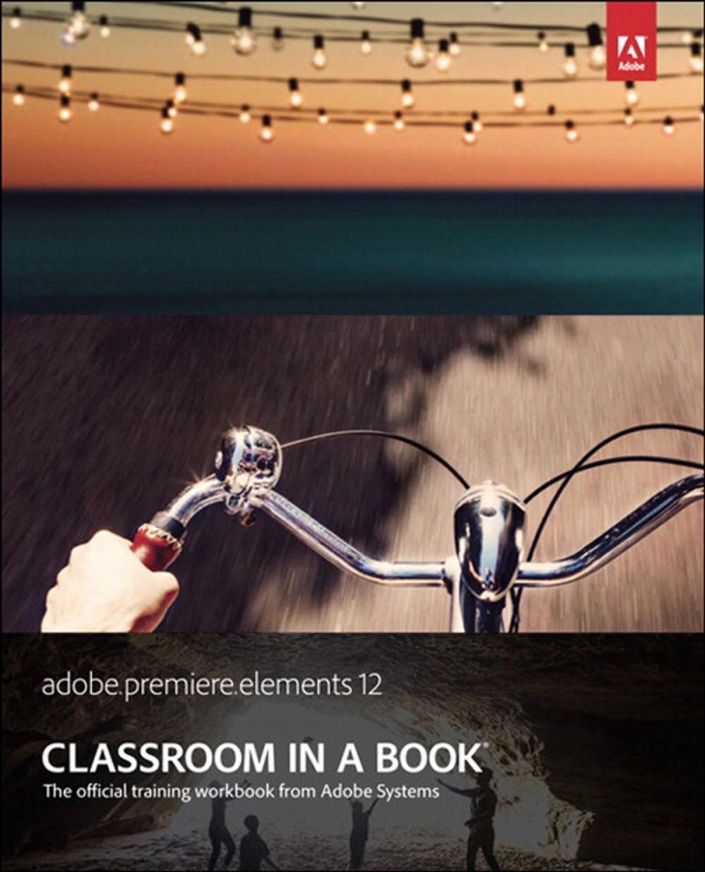 Big bigCover of Adobe Premiere Elements 12 Classroom in a Book