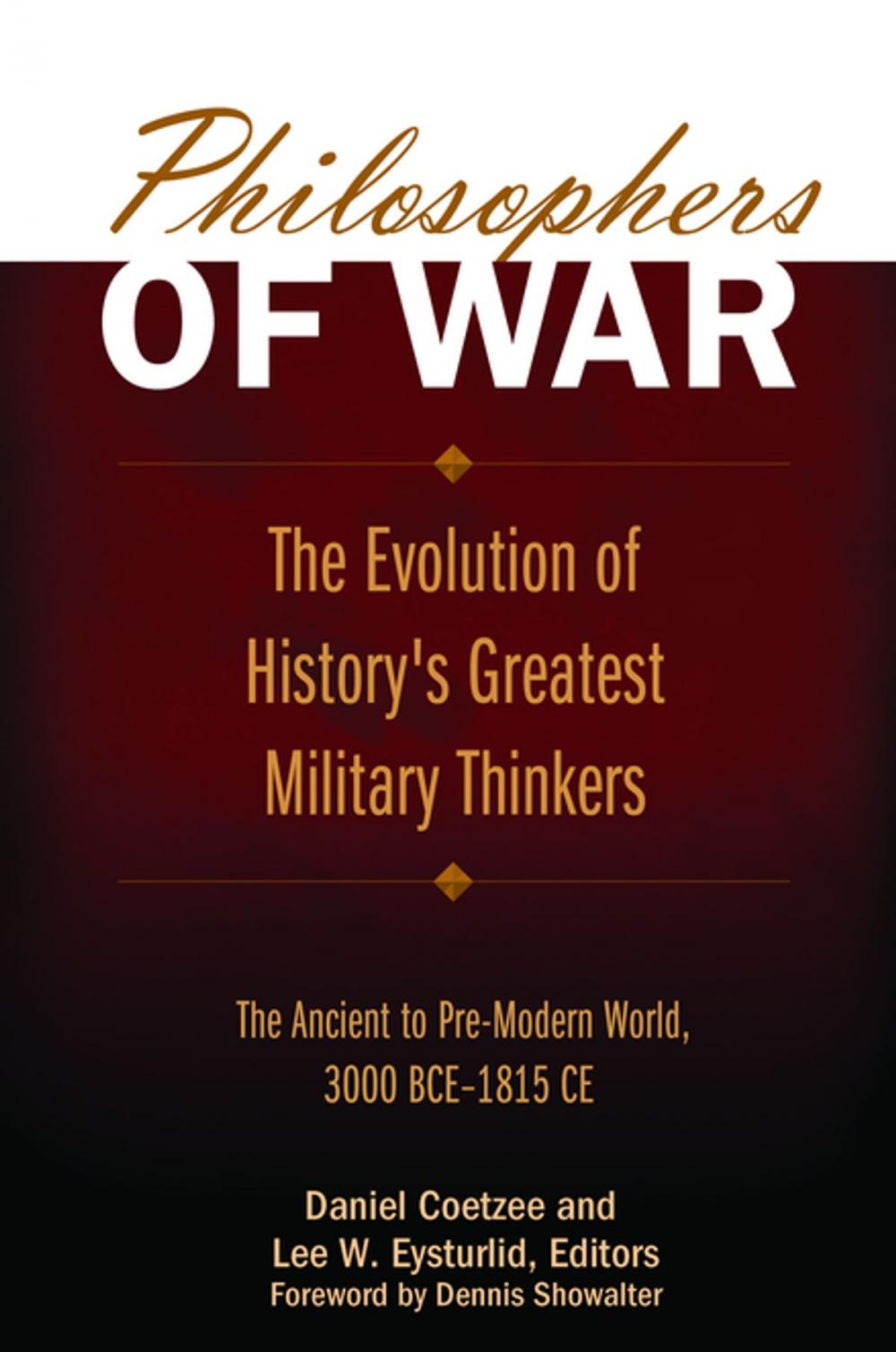 Big bigCover of Philosophers of War: The Evolution of History's Greatest Military Thinkers [2 volumes]