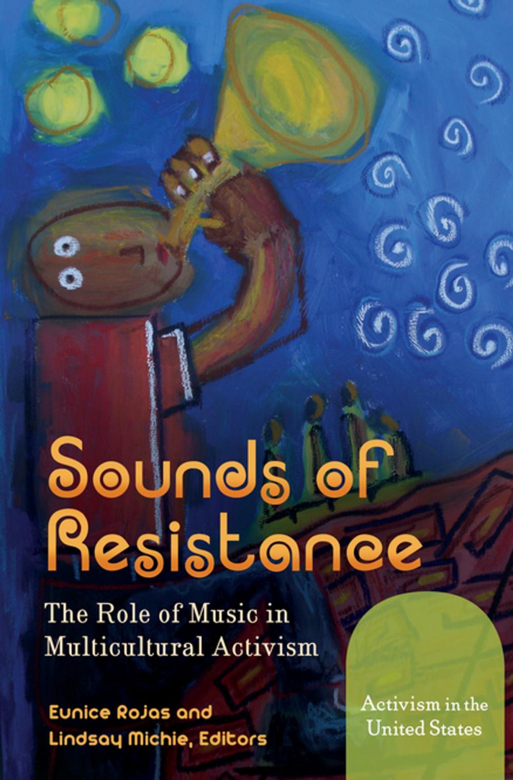 Big bigCover of Sounds of Resistance: The Role of Music in Multicultural Activism [2 volumes]