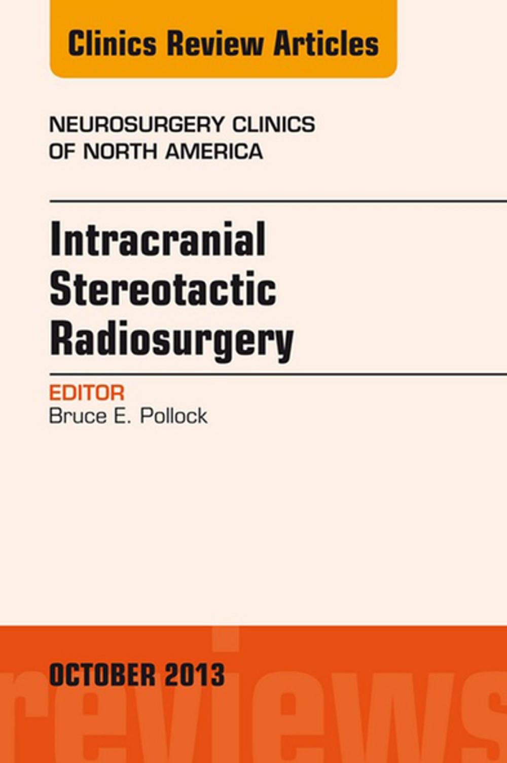 Big bigCover of Intracranial Stereotactic Radiosurgery, An Issue of Neurosurgery Clinics, E-Book