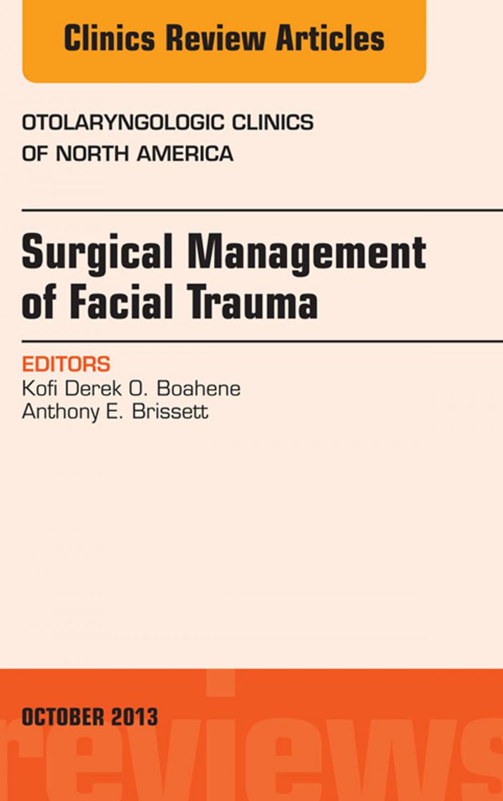 Big bigCover of Surgical Management of Facial Trauma, An Issue of Otolaryngologic Clinics, E-Book