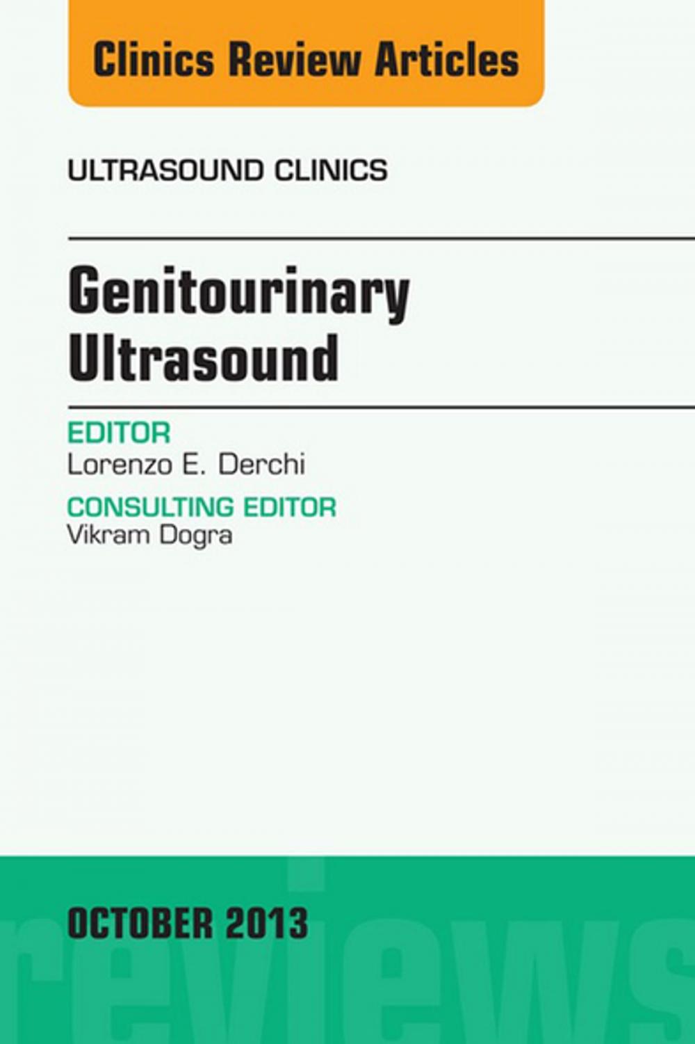 Big bigCover of Genitourinary Ultrasound, An Issue of Ultrasound Clinics, E-Book