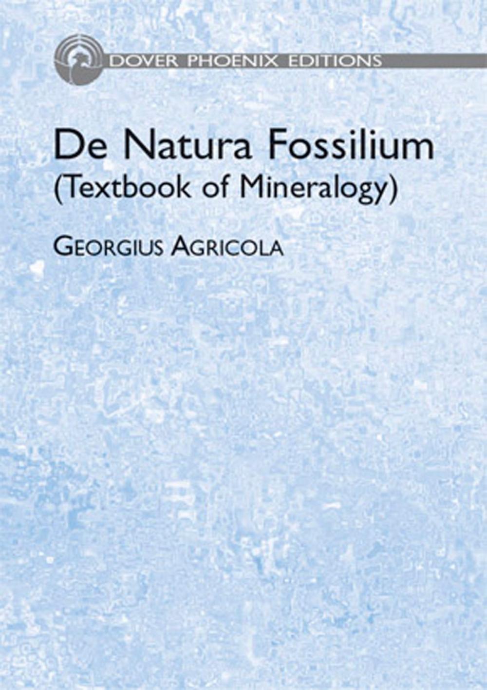 Big bigCover of De Natura Fossilium (Textbook of Mineralogy)