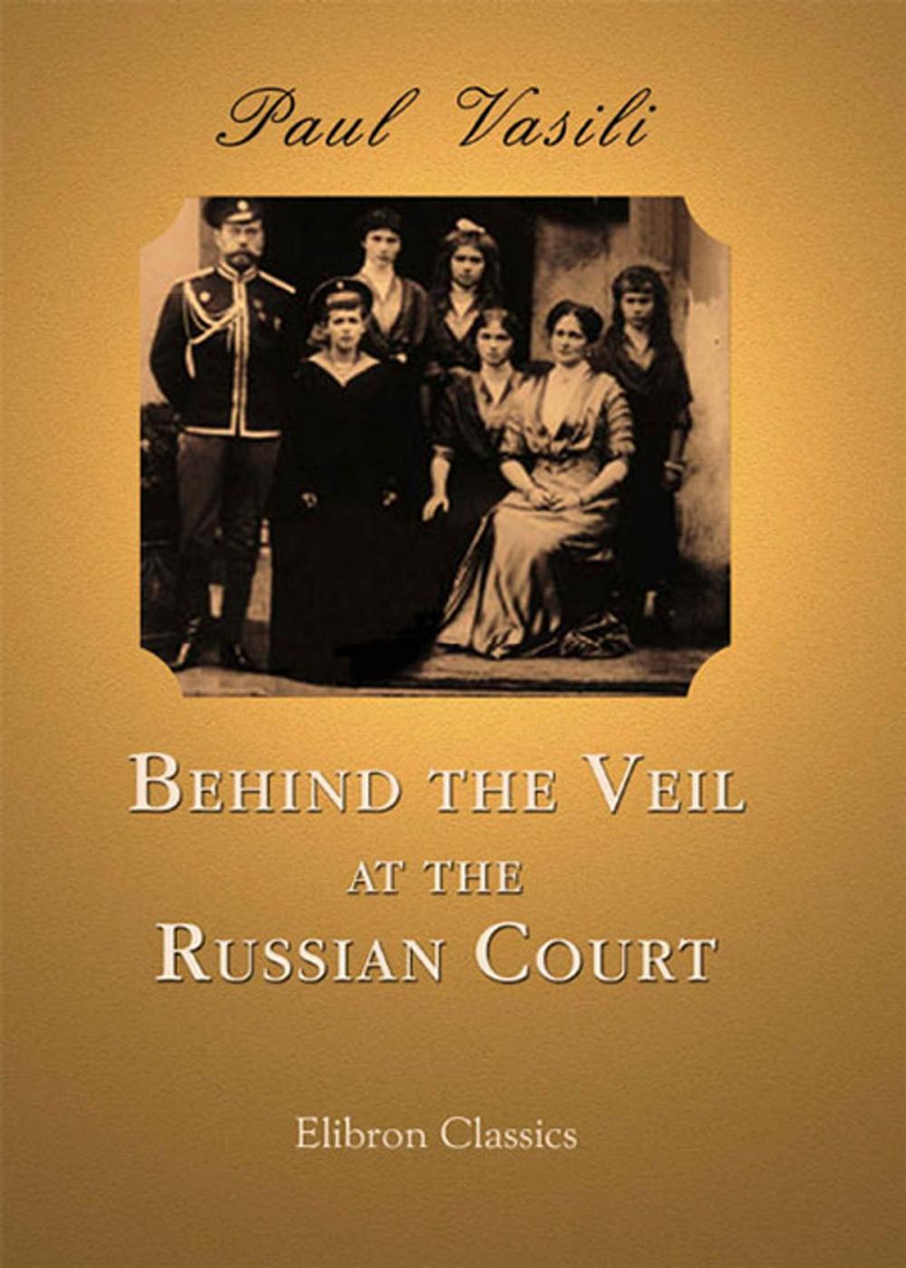 Big bigCover of Behind the Veil at the Russian Court