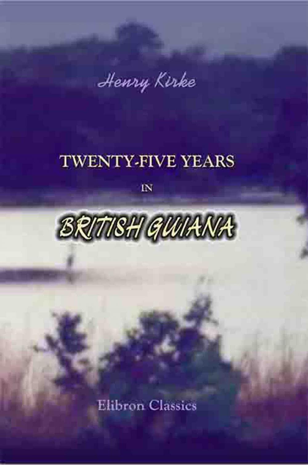 Big bigCover of Twenty-five Years in British Guiana.