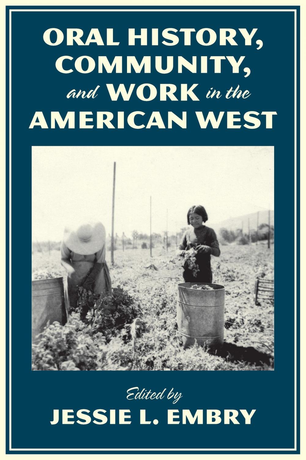 Big bigCover of Oral History, Community, and Work in the American West