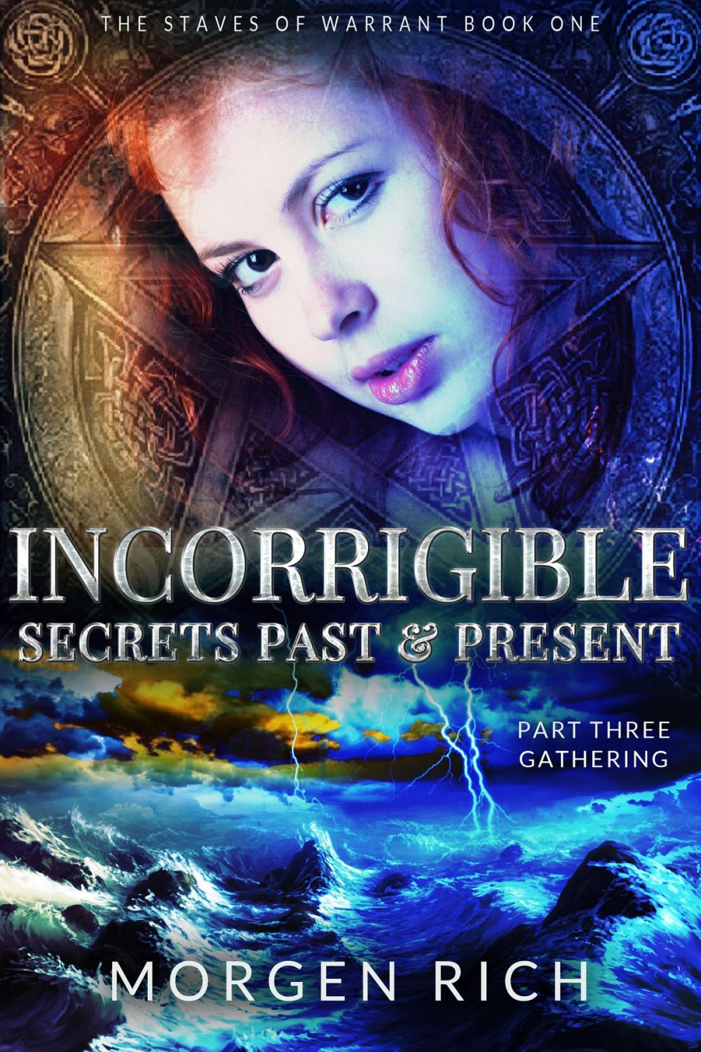 Big bigCover of Incorrigible: Secrets Past & Present - Part Three / Gathering (Staves of Warrant)