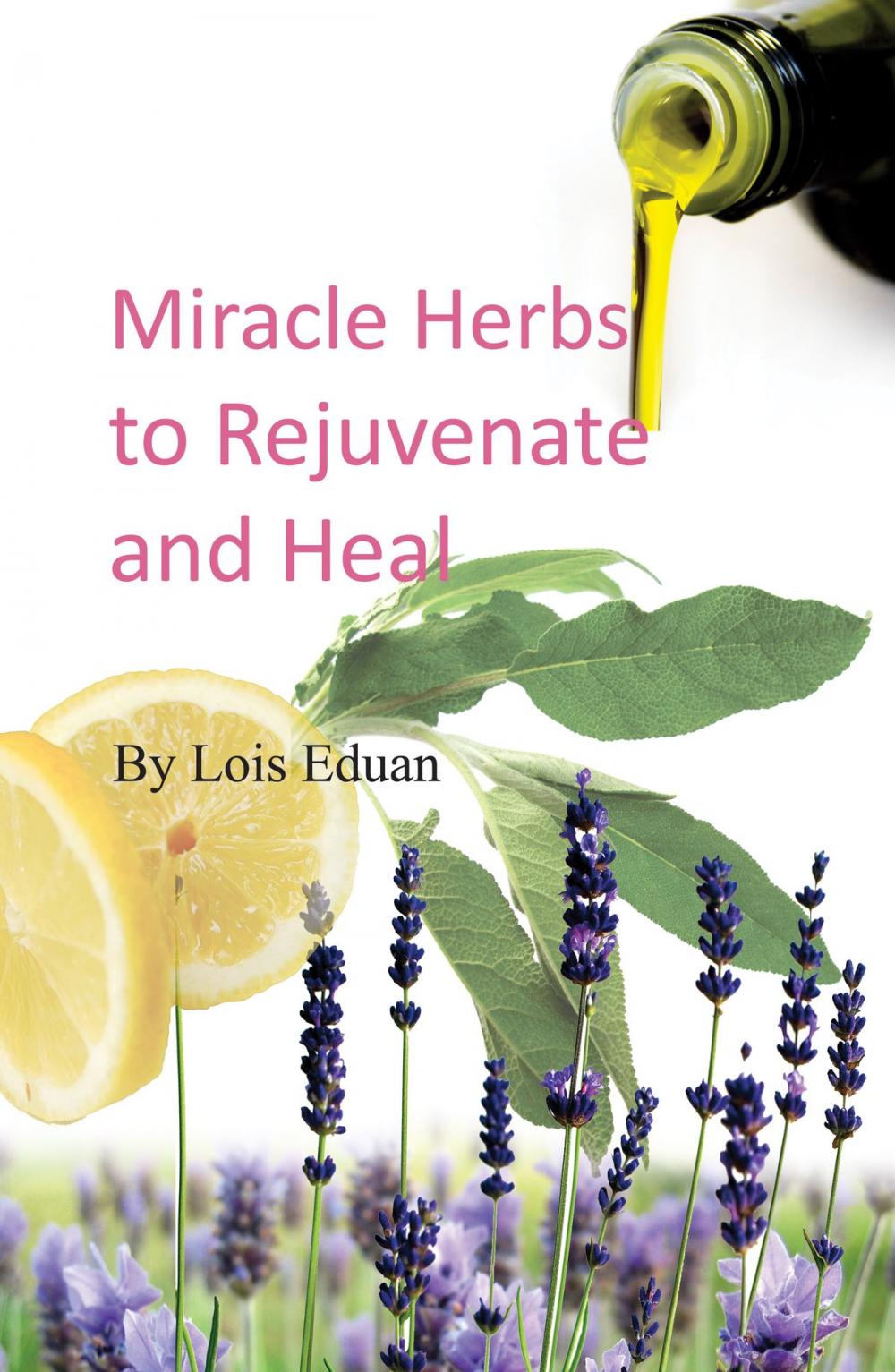 Big bigCover of Miracle Herbs to Rejuvenate and Heal