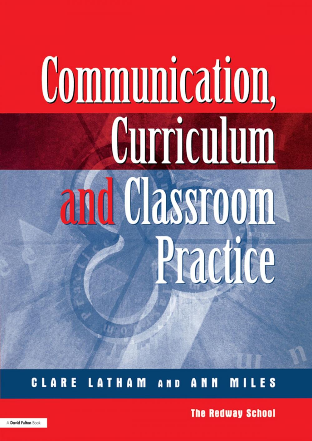 Big bigCover of Communications,Curriculum and Classroom Practice