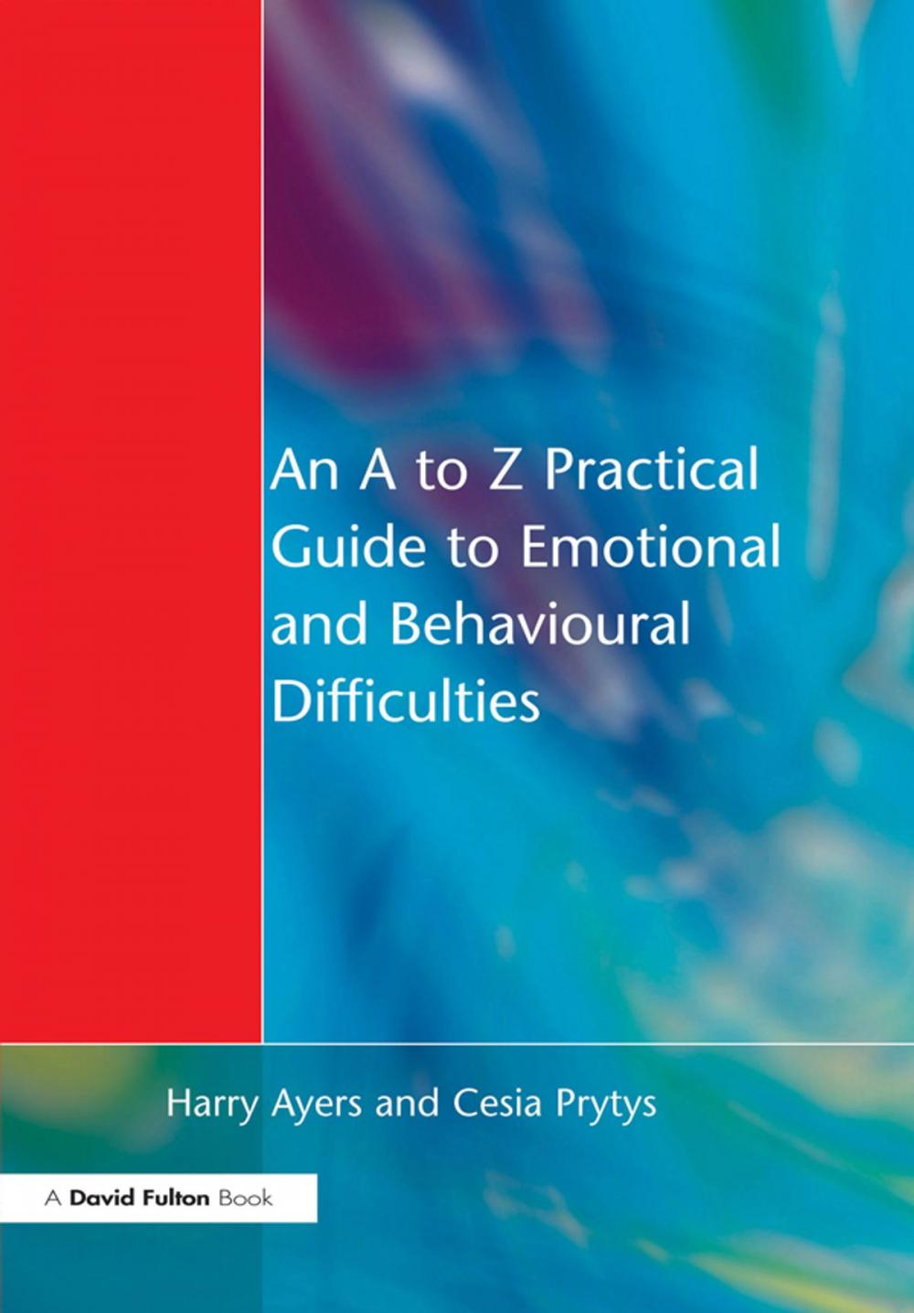 Big bigCover of An A to Z Practical Guide to Emotional and Behavioural Difficulties