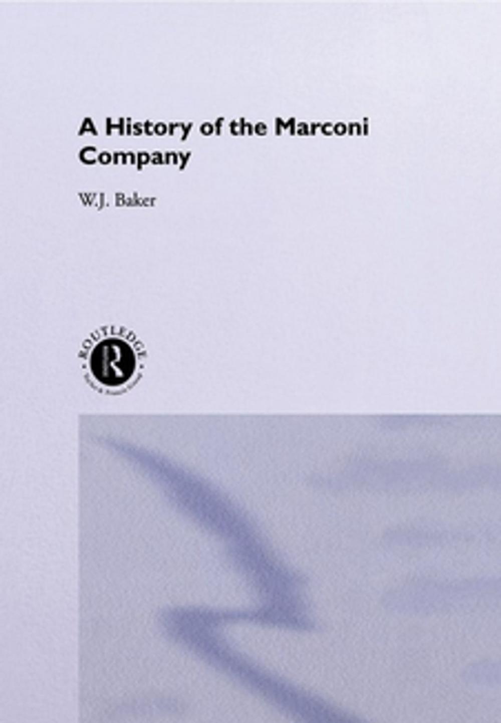 Big bigCover of A History of the Marconi Company 1874-1965