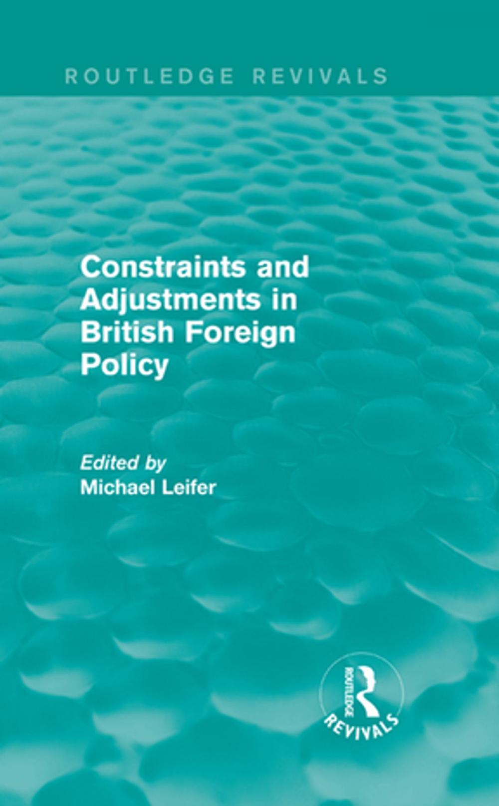 Big bigCover of Constraints and Adjustments in British Foreign Policy (Routledge Revivals)