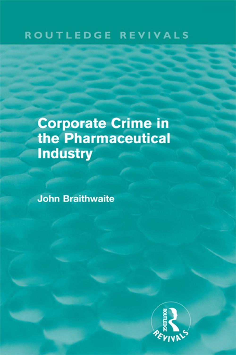 Big bigCover of Corporate Crime in the Pharmaceutical Industry (Routledge Revivals)