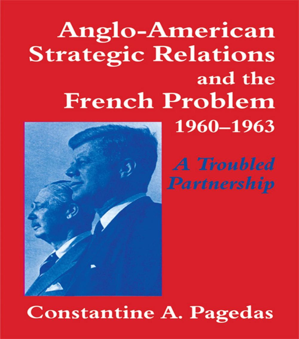 Big bigCover of Anglo-American Strategic Relations and the French Problem, 1960-1963