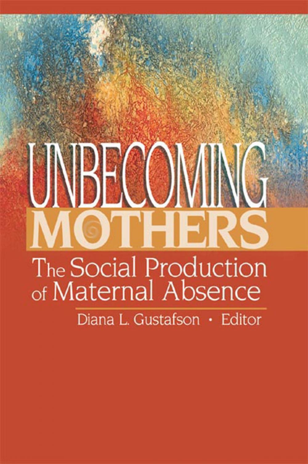 Big bigCover of Unbecoming Mothers