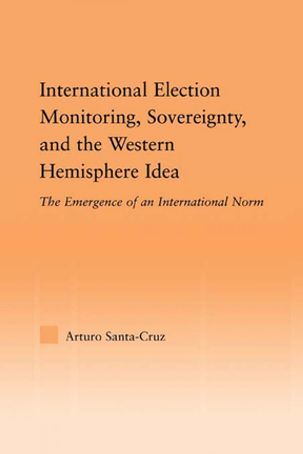 Big bigCover of International Election Monitoring, Sovereignty, and the Western Hemisphere