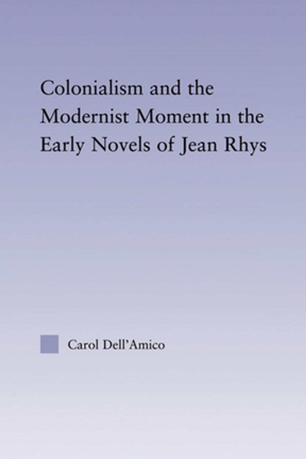 Big bigCover of Colonialism and the Modernist Moment in the Early Novels of Jean Rhys