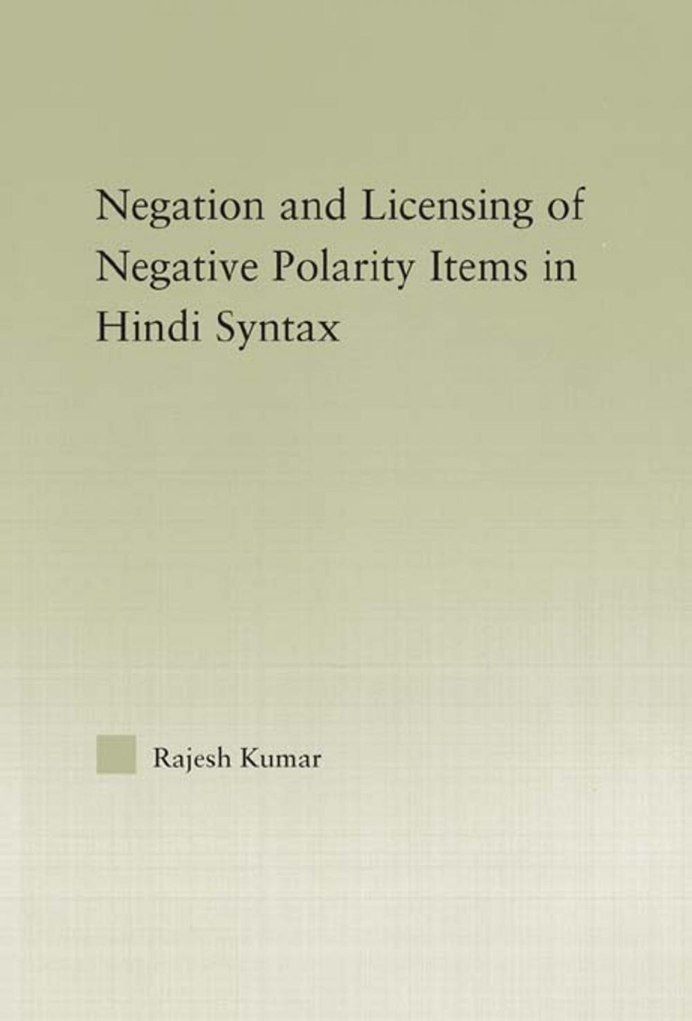 Big bigCover of The Syntax of Negation and the Licensing of Negative Polarity Items in Hindi