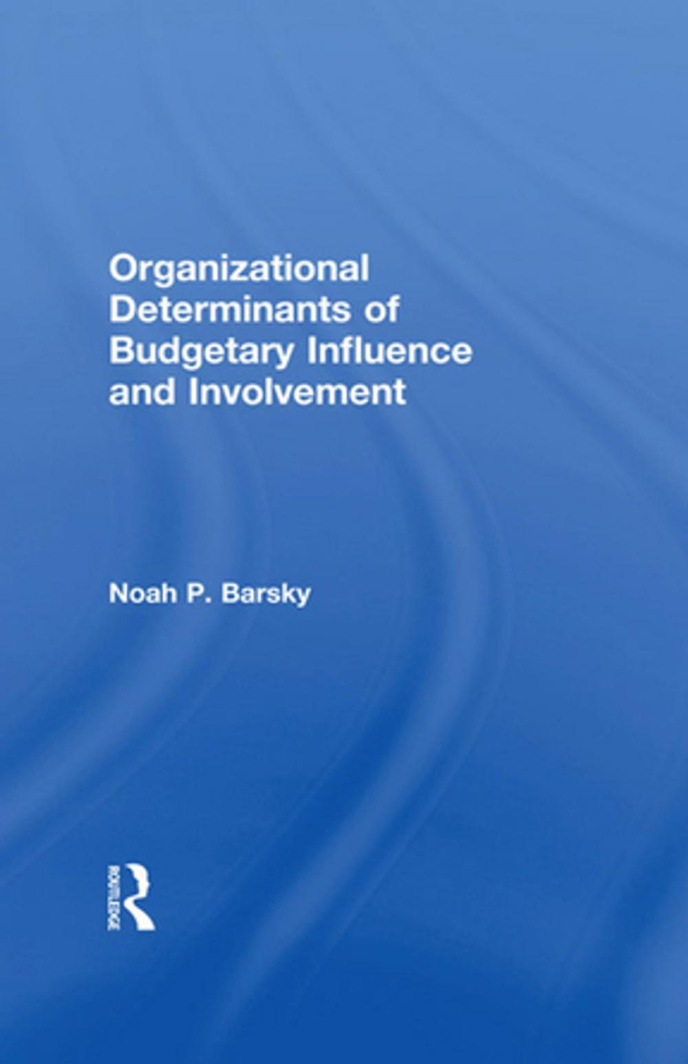 Big bigCover of Organizational Determinants of Budgetary Influence and Involvement