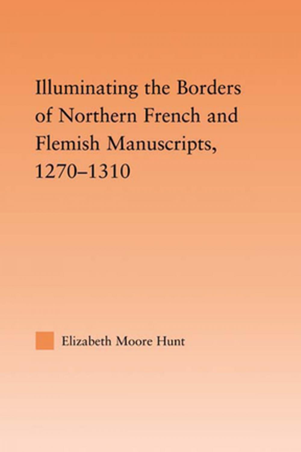 Big bigCover of Illuminating the Border of French and Flemish Manuscripts, 1270–1310