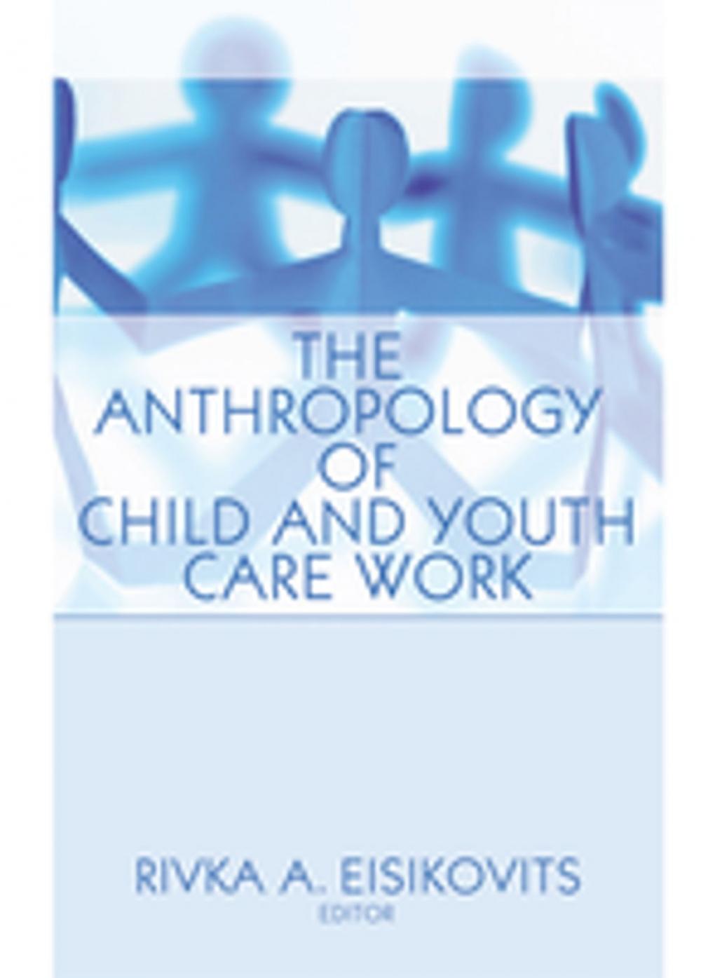 Big bigCover of The Anthropology of Child and Youth Care Work