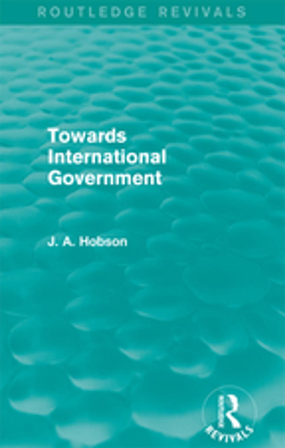 Big bigCover of Towards International Government (Routledge Revivals)