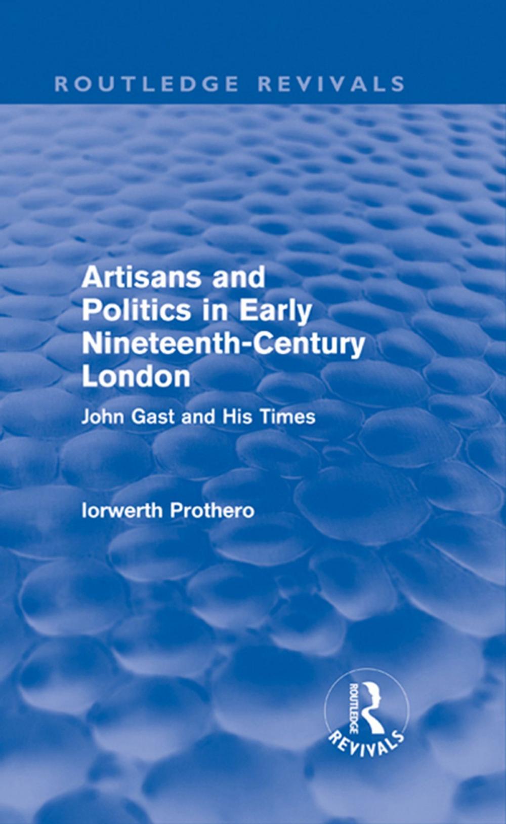 Big bigCover of Artisans and Politics in Early Nineteenth-Century London (Routledge Revivals)