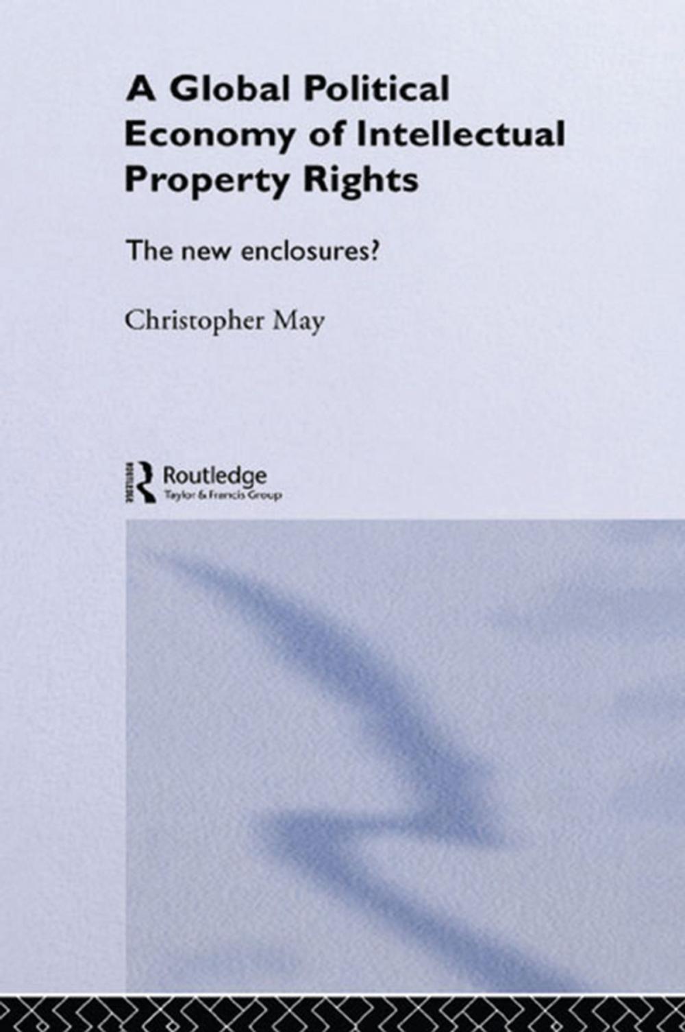 Big bigCover of The Global Political Economy of Intellectual Property Rights