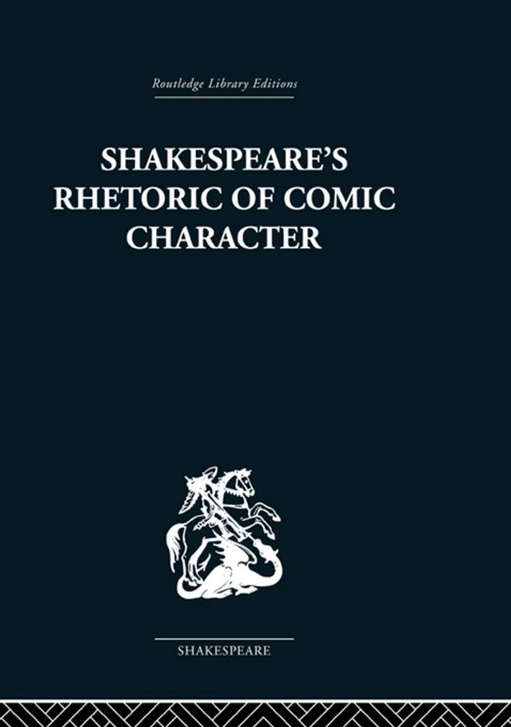 Big bigCover of Shakespeare's Rhetoric of Comic Character