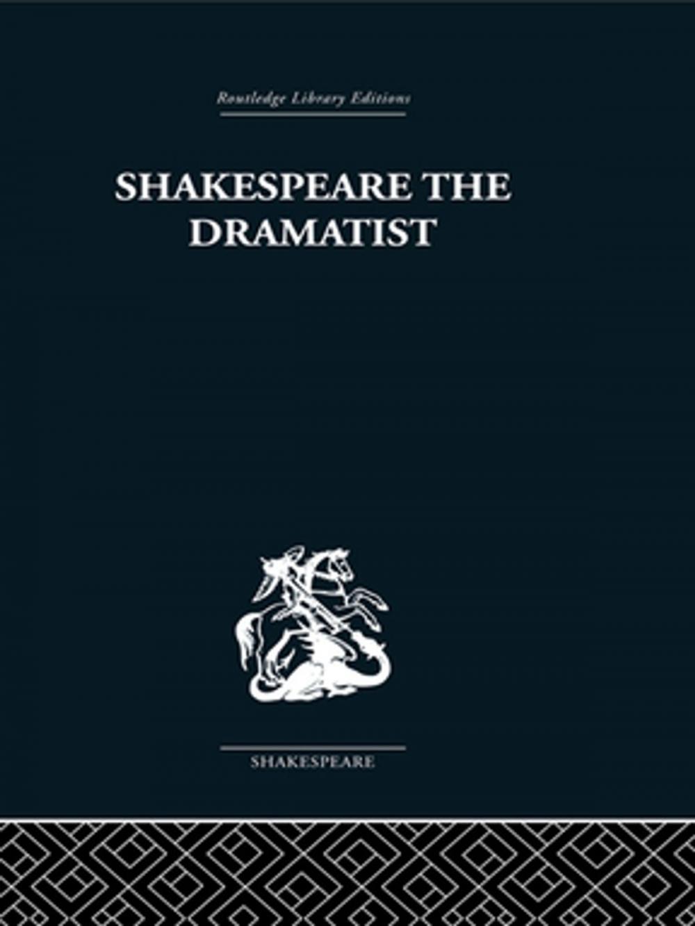 Big bigCover of Shakespeare the Dramatist