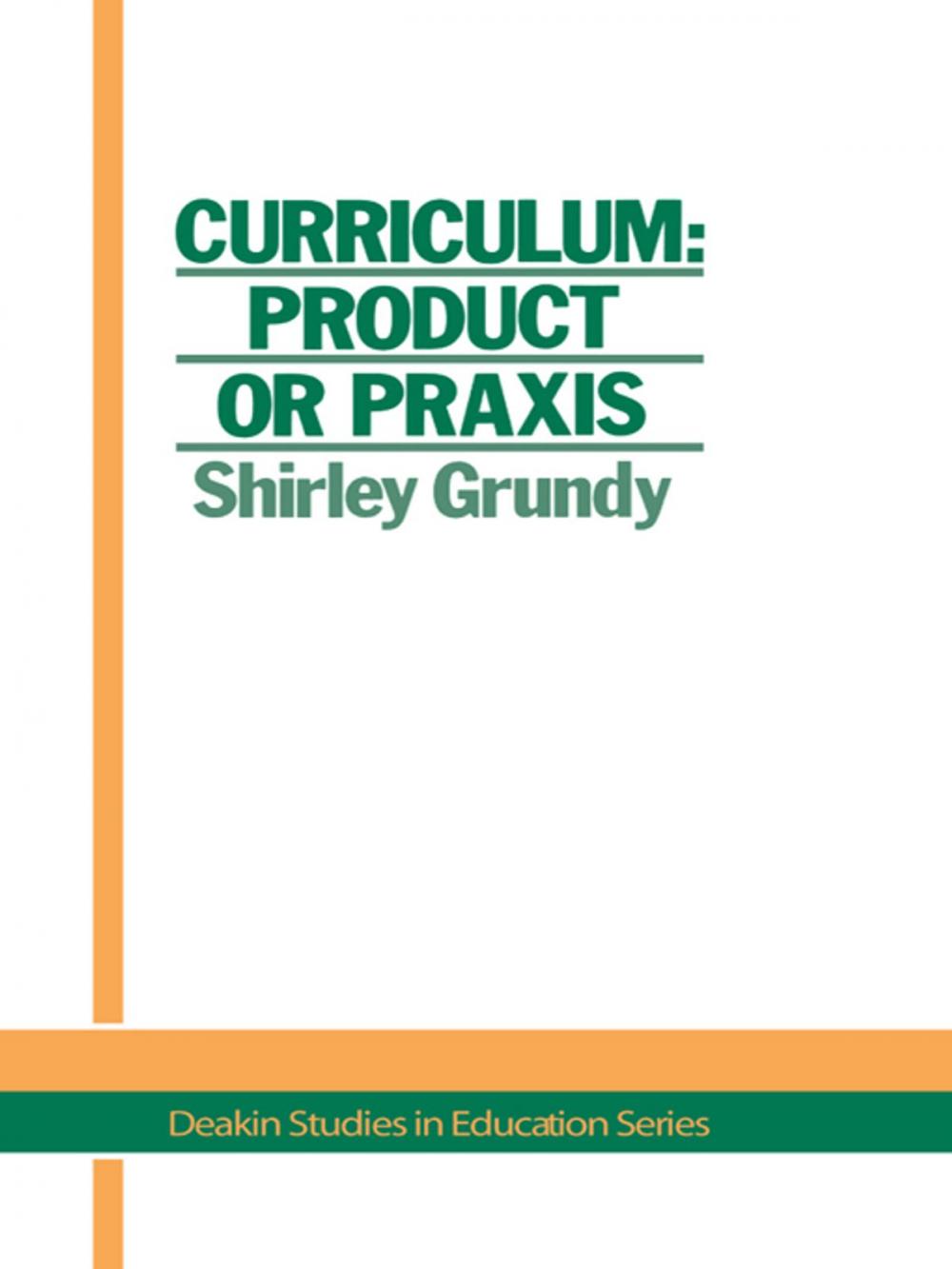 Big bigCover of Curriculum: Product Or Praxis?