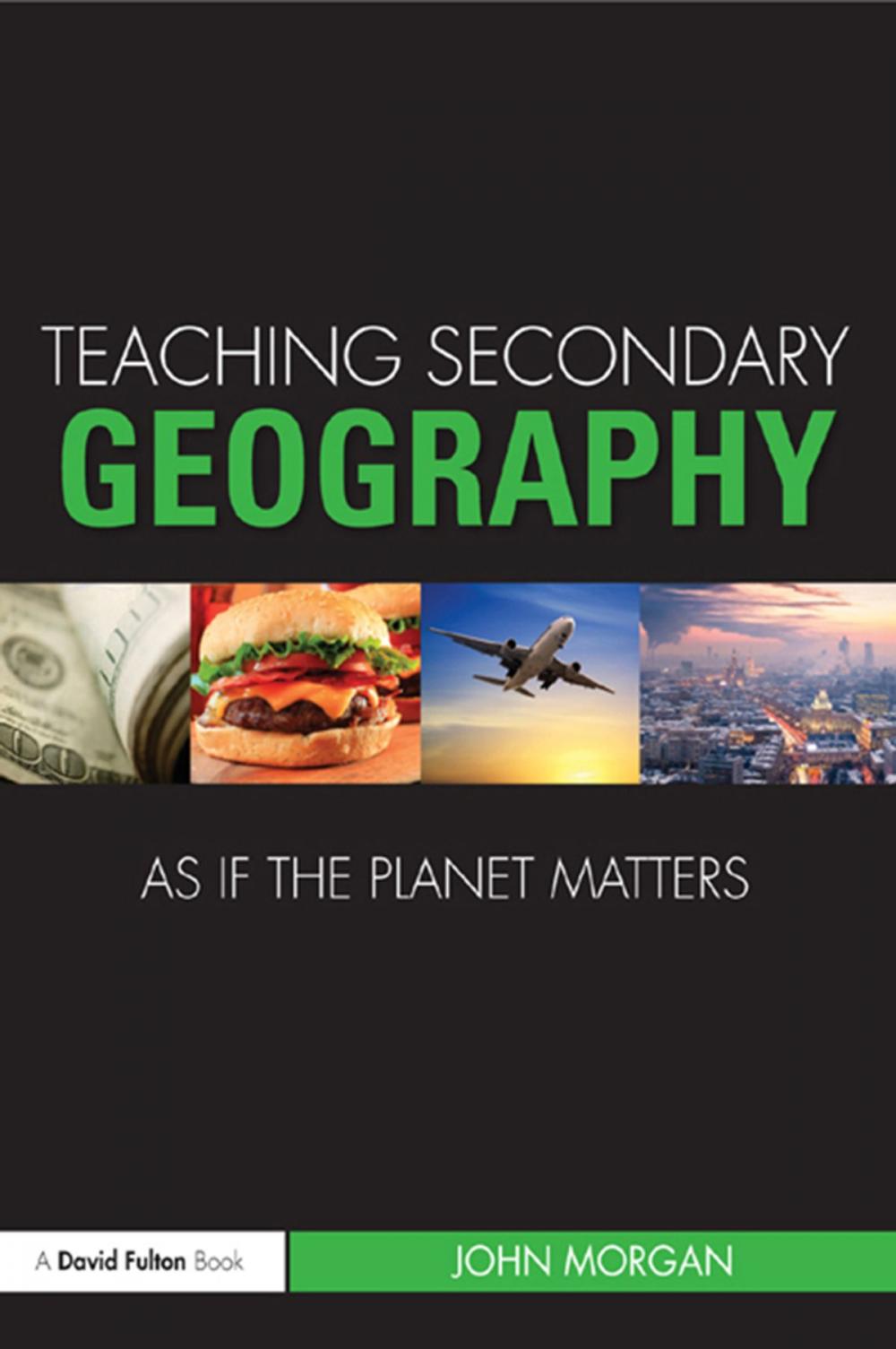 Big bigCover of Teaching Secondary Geography as if the Planet Matters