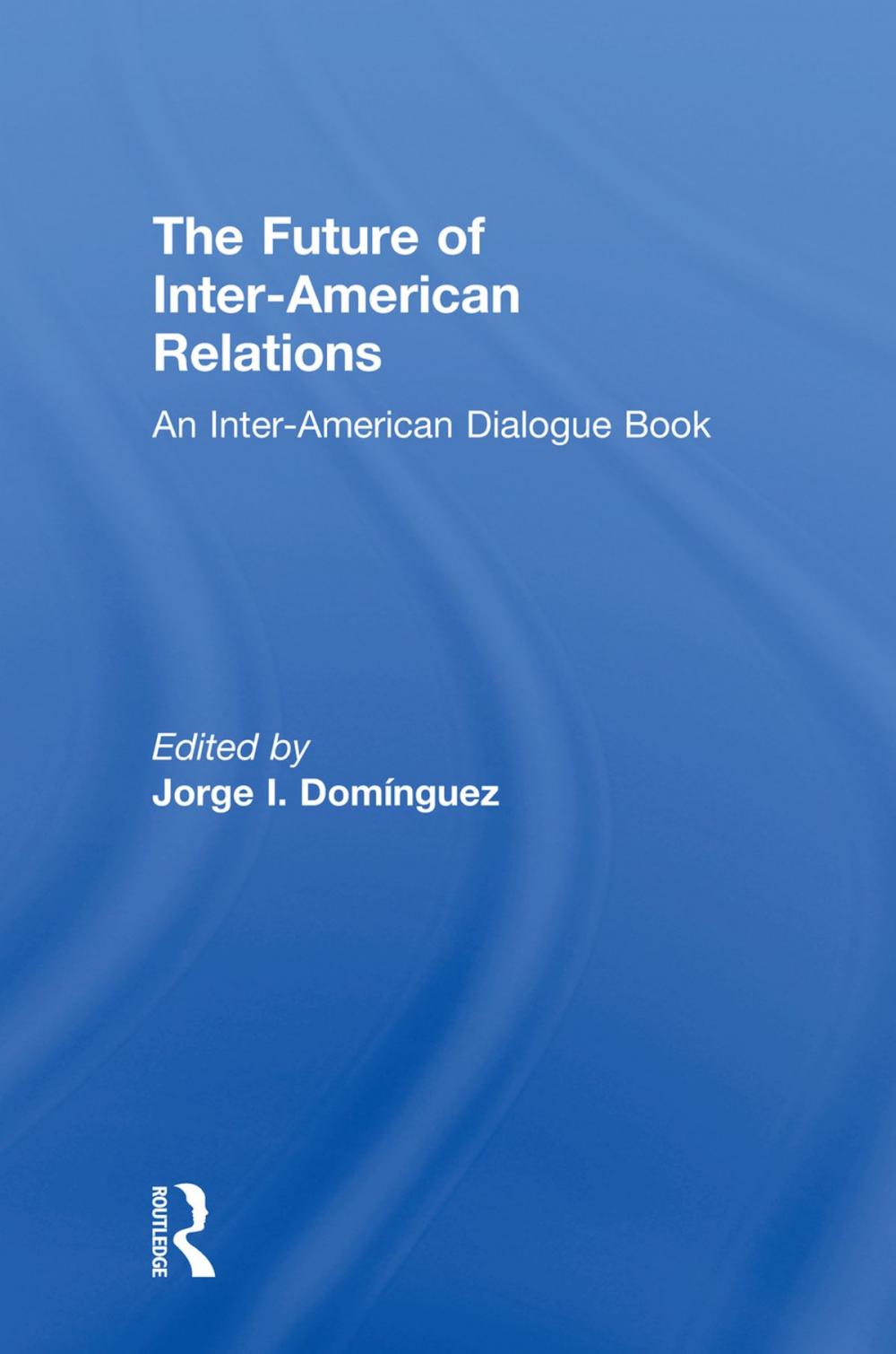 Big bigCover of The Future of Inter-American Relations