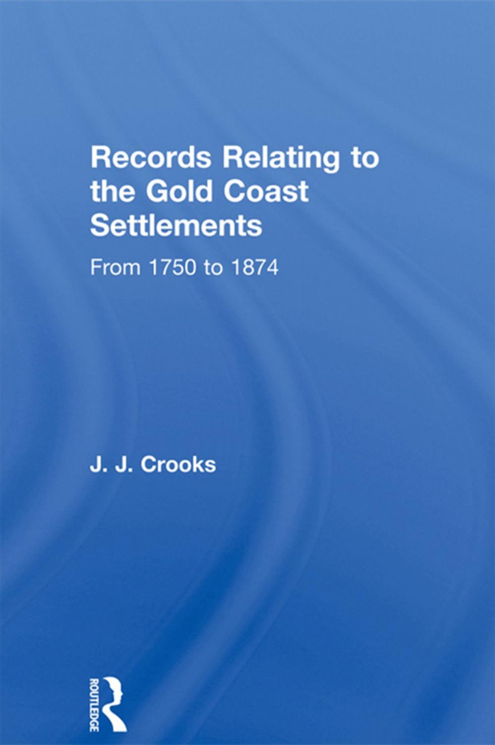 Big bigCover of Records Relating to the Gold Coast Settlements from 1750 to 1874