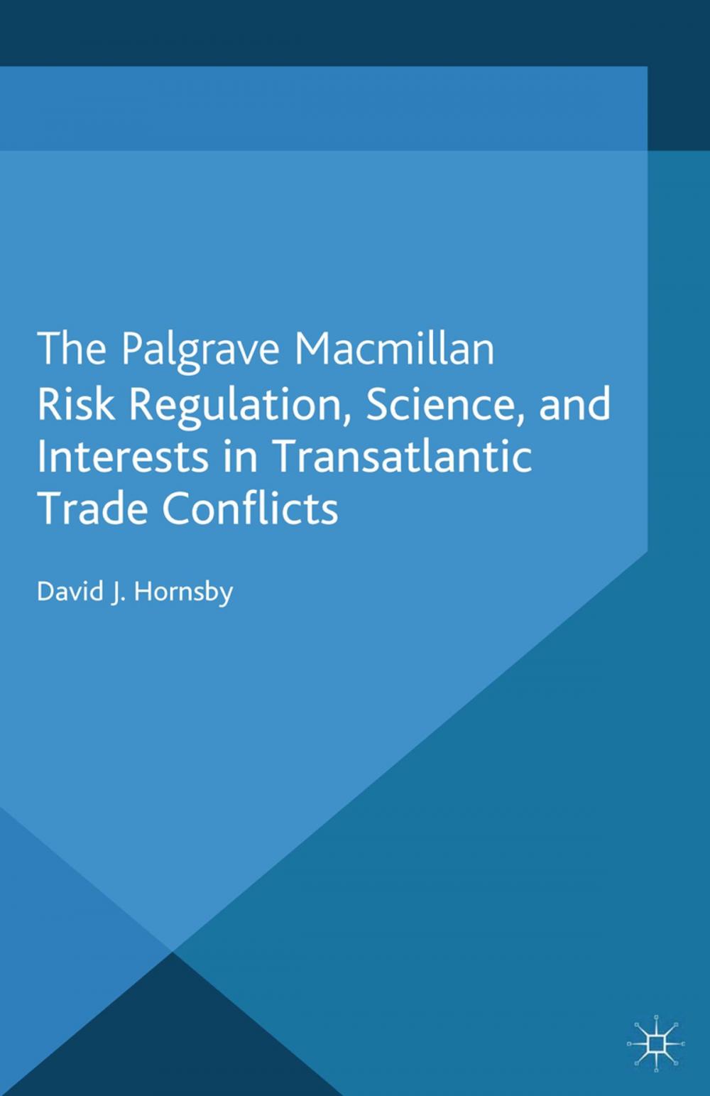 Big bigCover of Risk Regulation, Science, and Interests in Transatlantic Trade Conflicts