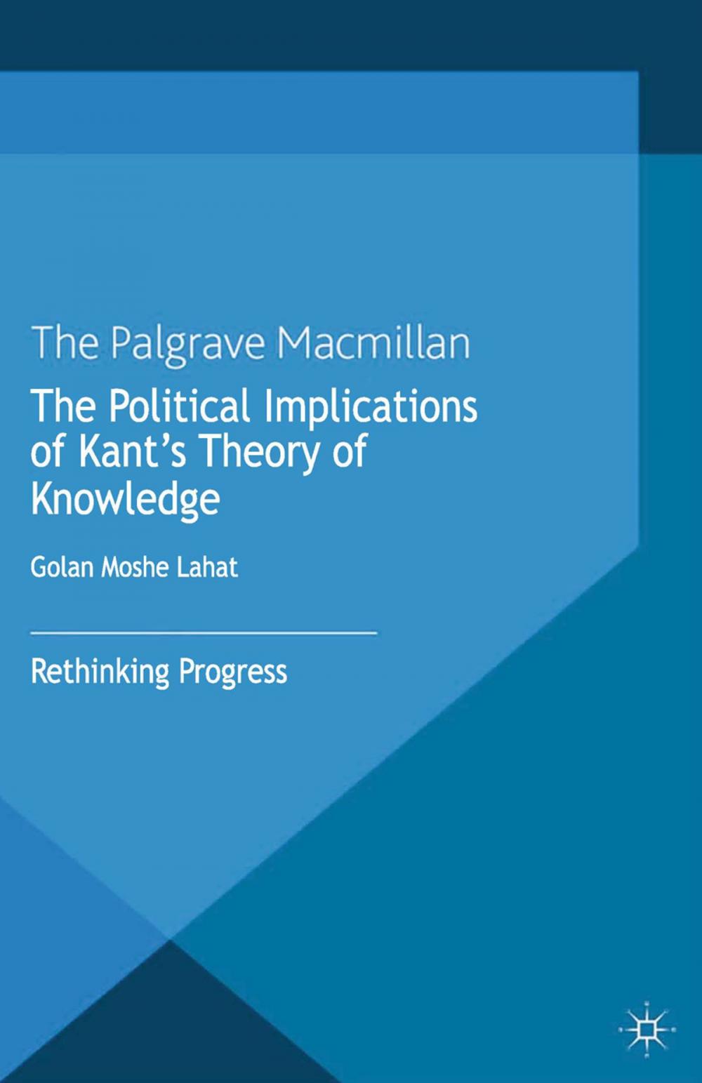 Big bigCover of The Political Implications of Kant's Theory of Knowledge