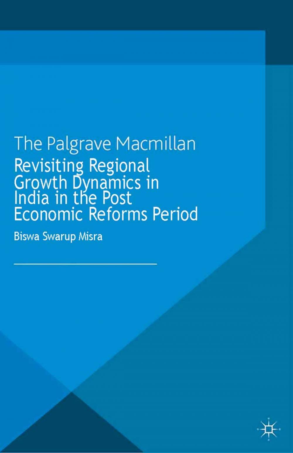 Big bigCover of Revisiting Regional Growth Dynamics in India in the Post Economic Reforms Period