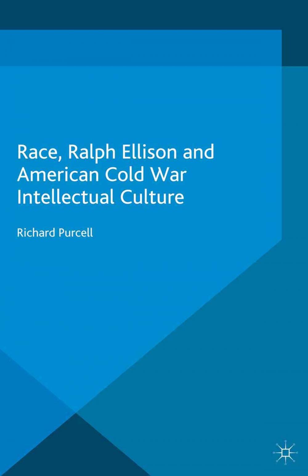 Big bigCover of Race, Ralph Ellison and American Cold War Intellectual Culture